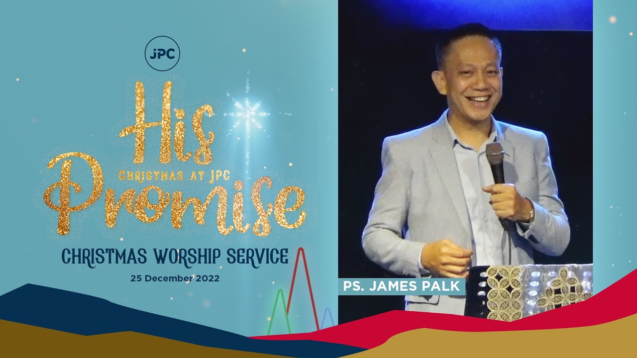 JPC Christmas Worship 25 Dec 2022 | His Promise - Ps.James Palk