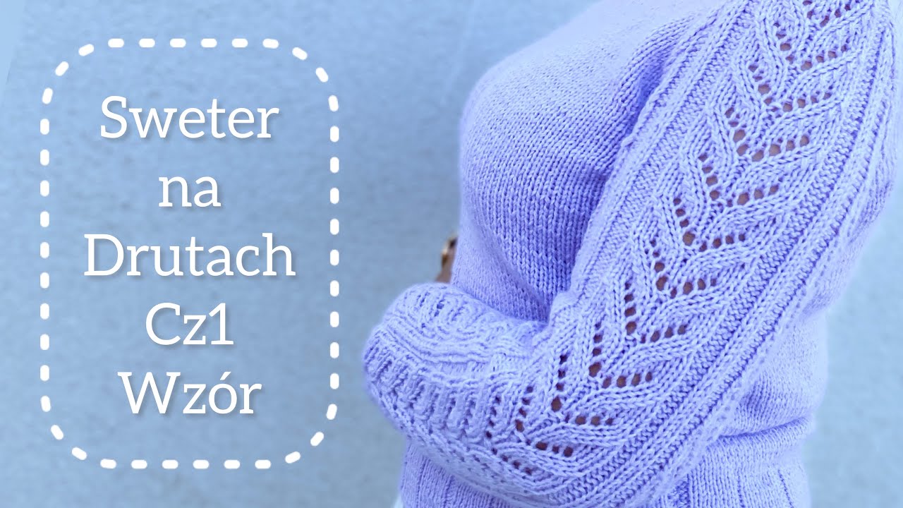 Jak dziergać Sweter na Drutach cz1 WZÓR