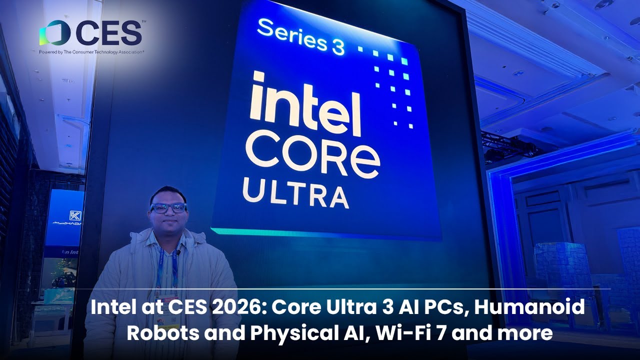Intel at CES 2026: Core Ultra 3 AI PCs, Humanoid Robots and Physical AI, Wi-Fi 7 and more
