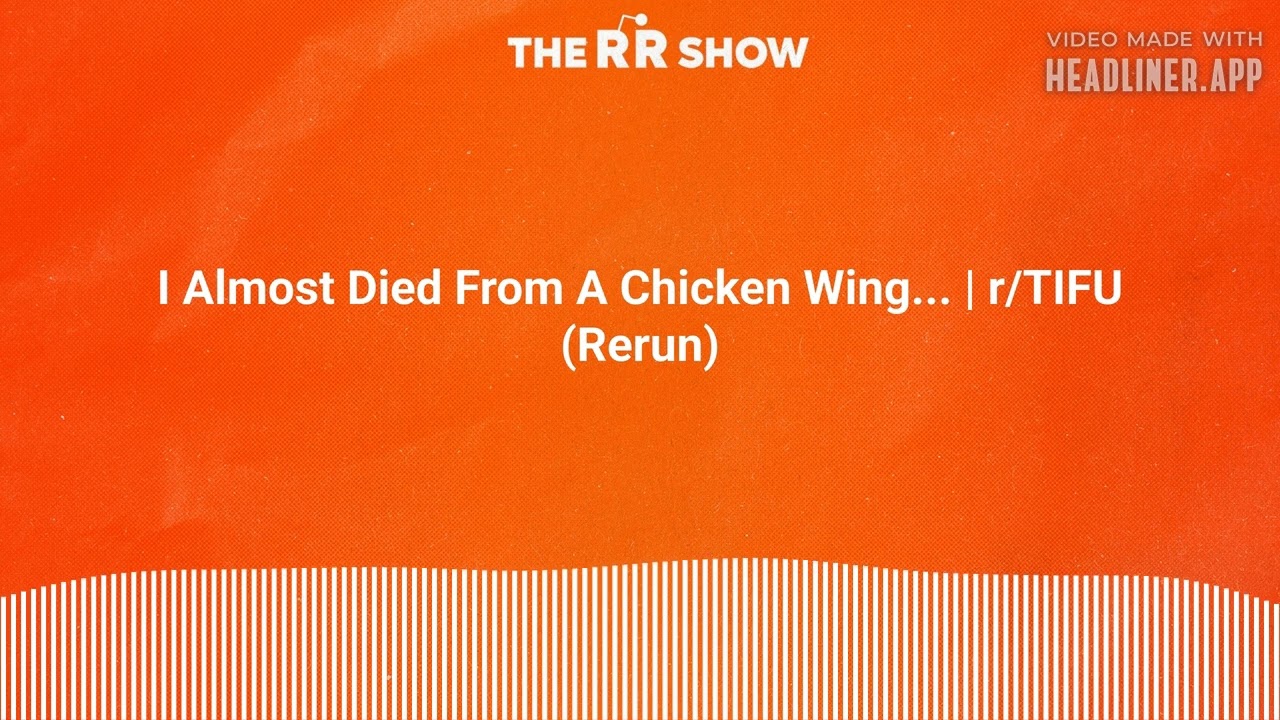 I Almost Died From A Chicken Wing... | r/TIFU (Rerun) | The RR Show | Reddit Stories Narrated