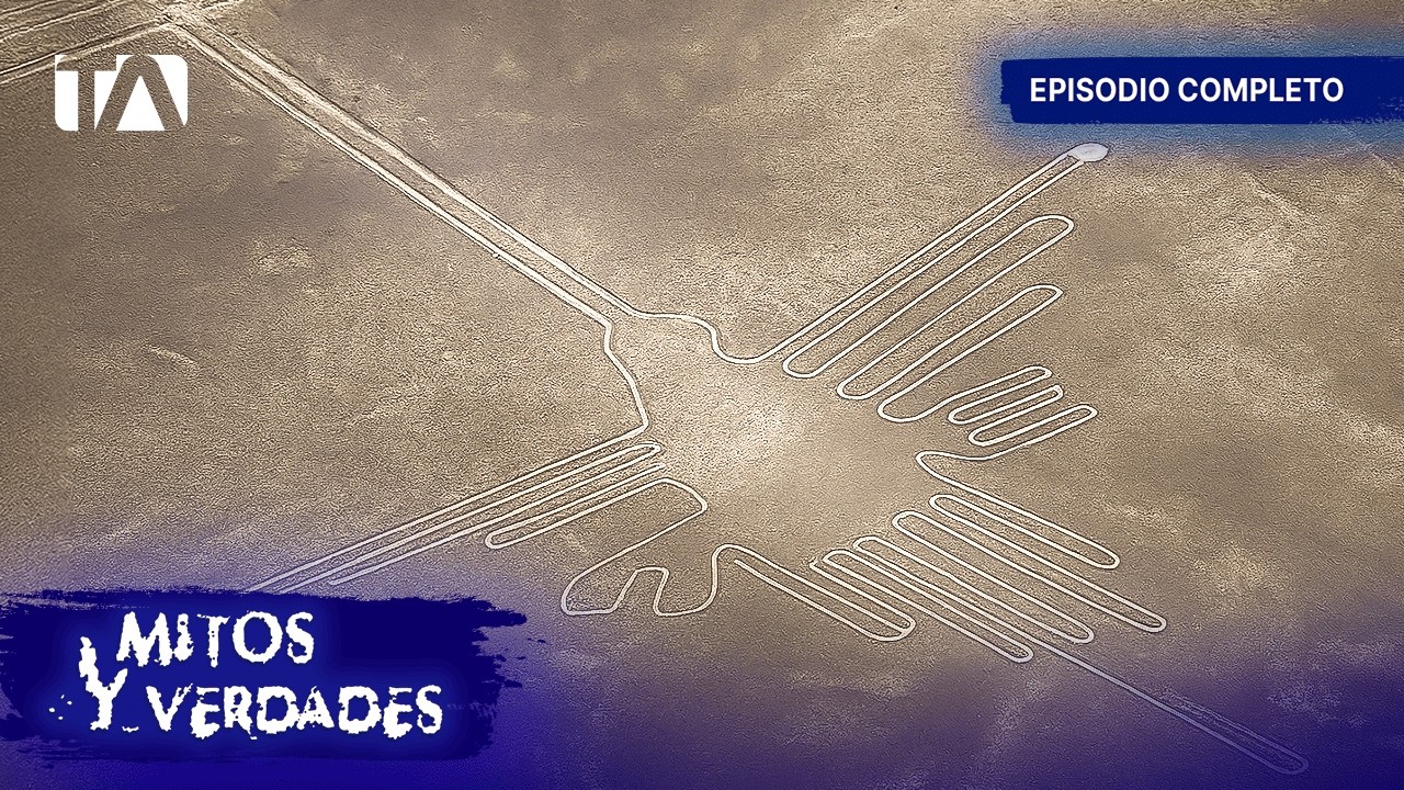 El misterio de las Líneas de Nasca | Mitos y Verdades