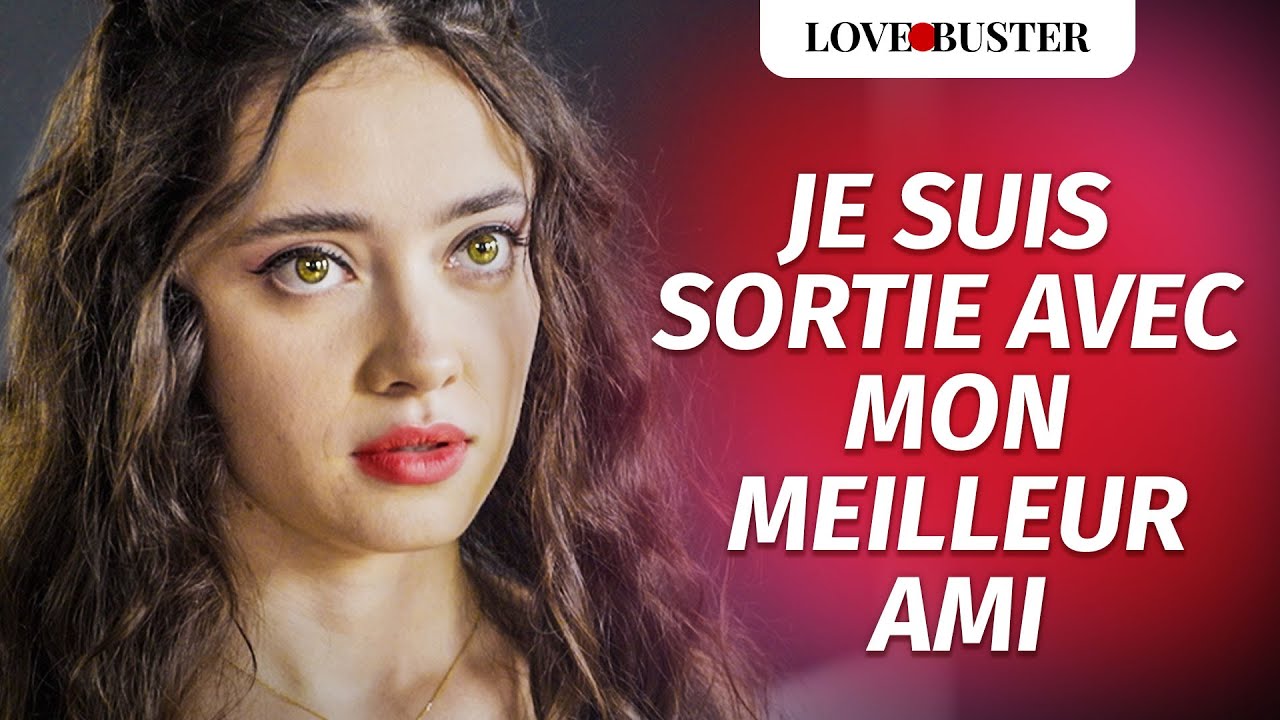 Je Suis Sortie Avec Mon Meilleur Ami | @LoveBuster France