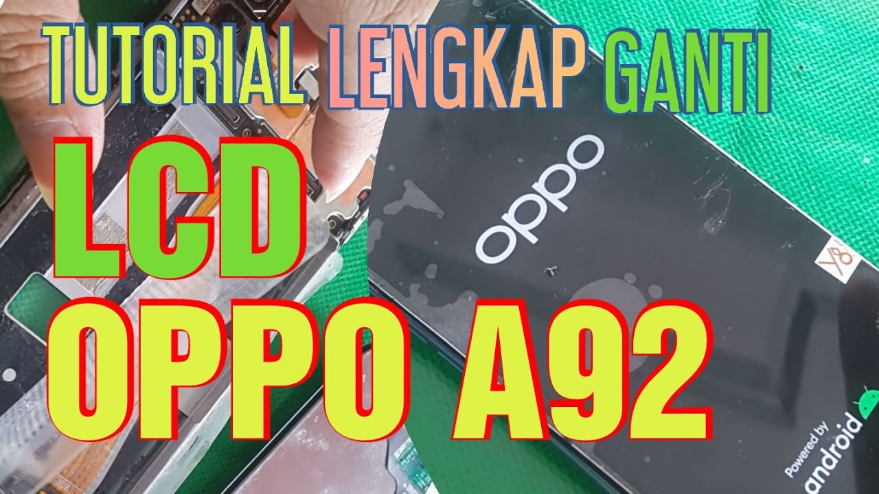 Tutorial Lengkap Ganti LCD Oppo A92 Yang Terkena Air Hujan