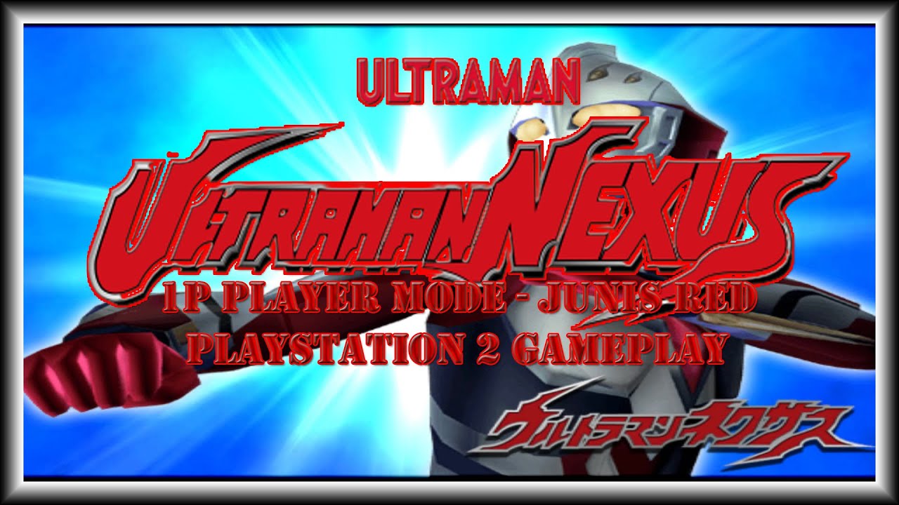 『PS2』Ultraman Nexus - 1P Mode #1 // Junis Red // 1080P 60FPS #ultraman #ultraman #ultramannexus