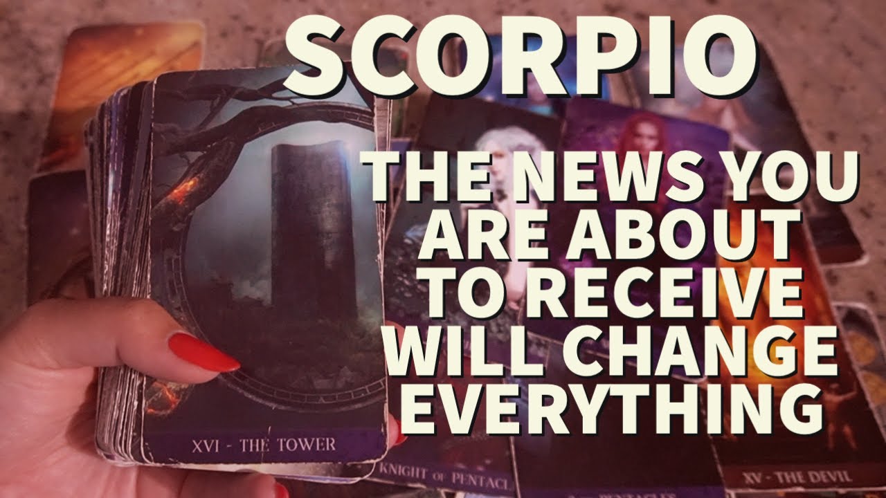 SCORPIO: YOU'RE ABOUT TO RECEIVE VERY POWERFUL NEWS THAT WILL CONFIRM YOU ARE ON THE RIGHT TRACK