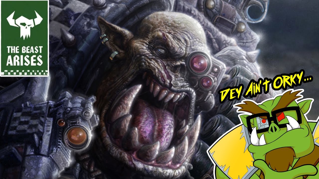 Who iz Da Beast and WHY AIN'T DEY ORKY!? - Warhammer 40k Ork Lore