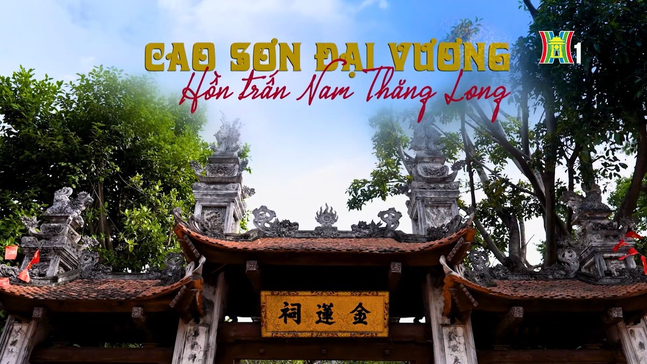 Cao Sơn Đại Vương - Hồn trấn Nam Thăng Long | Di sản kể chuyện