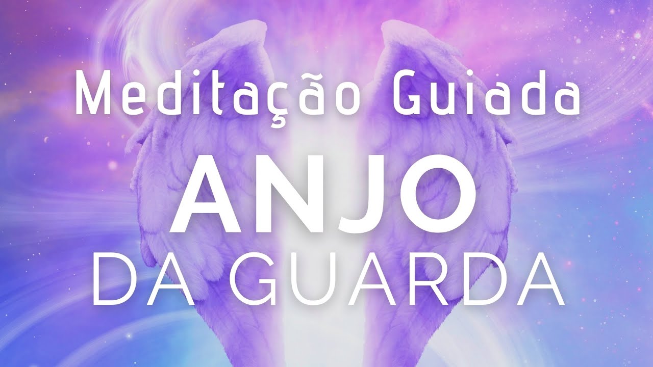 Meditação Guiada -  ANJO DA GUARDA (CALMA, EQUILÍBRIO e PROTEÇÃO)
