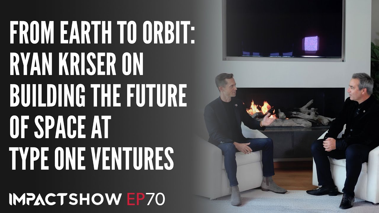 FROM EARTH TO ORBIT: RYAN KRISER ON BUILDING THE FUTURE OF SPACE AT TYPE ONE VENTURES
