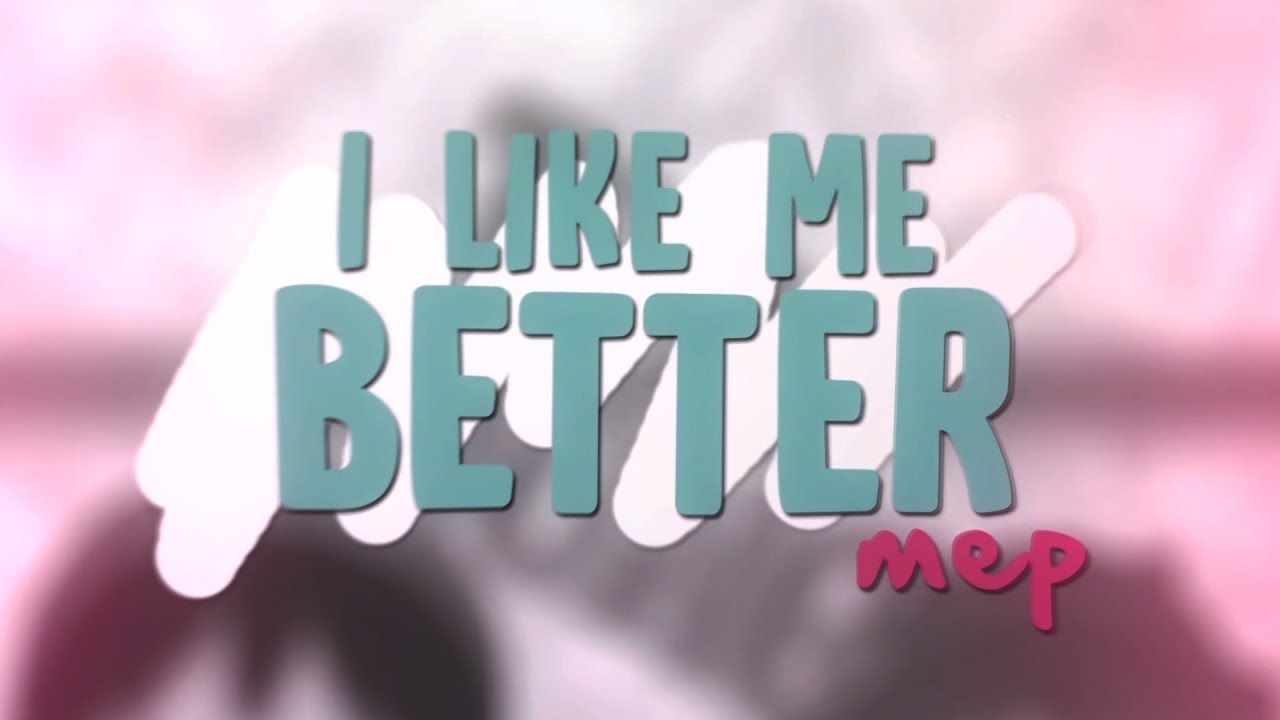 I Like Me Better | MEP