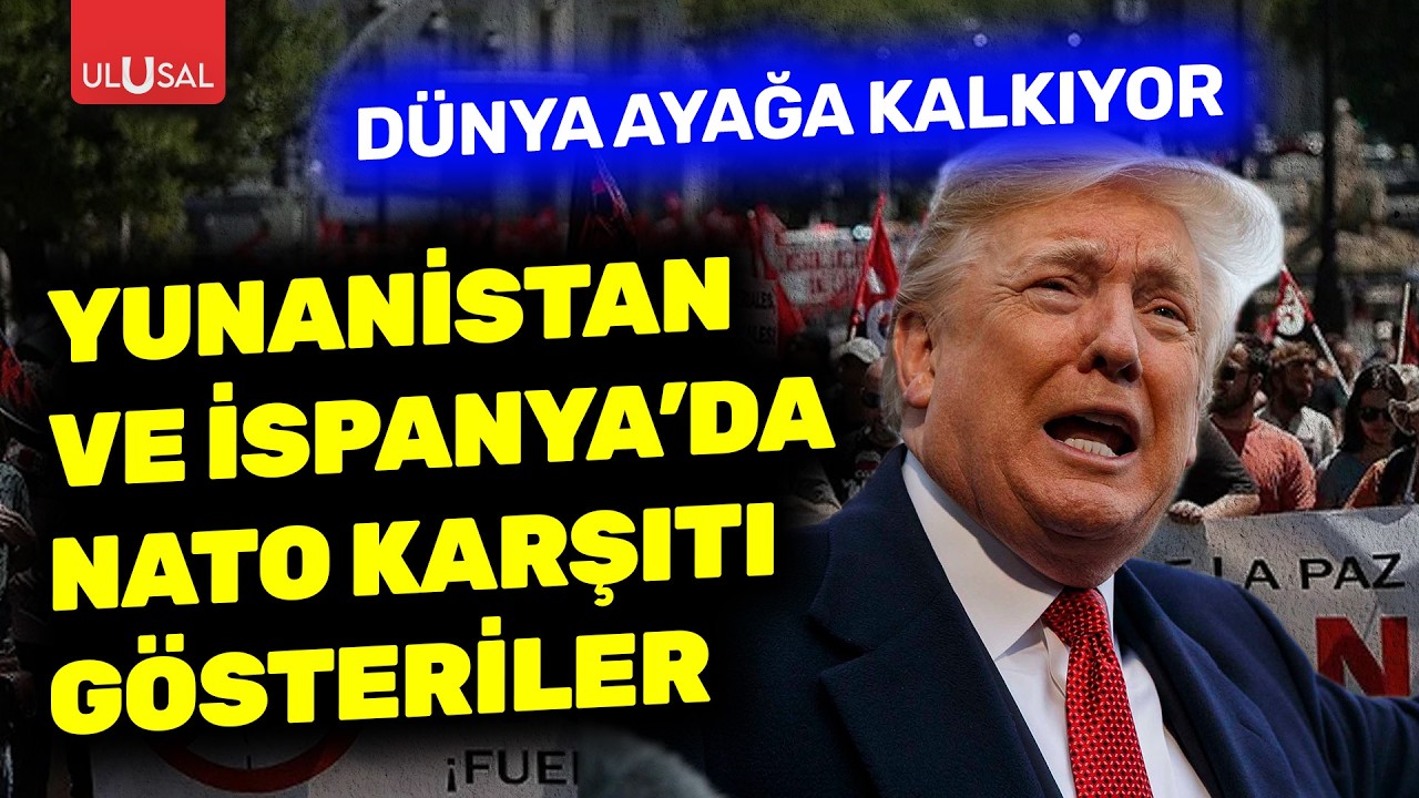 Dünya ayağa kalkıyor! Yunanistan ve İspanya'da NATO karşıtı eylemler düzenlendi