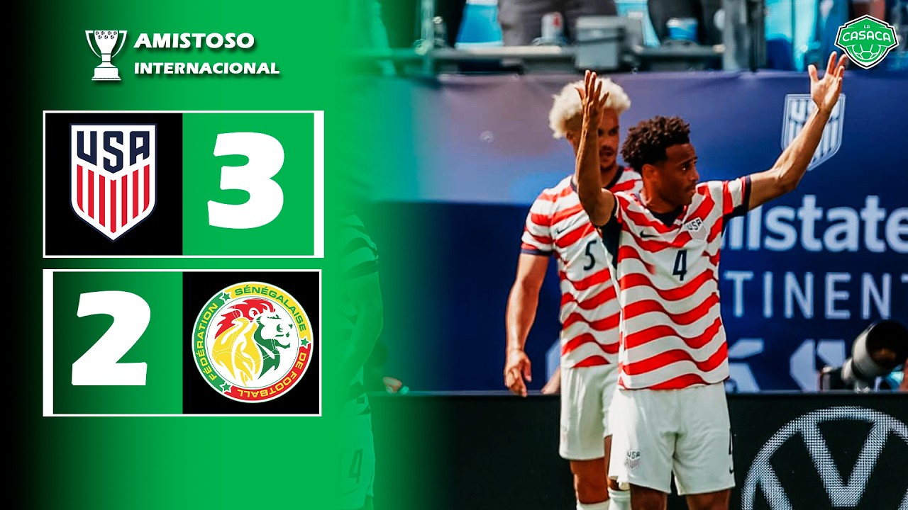 ⚽ EN UN PARTIDAZO ESTADOS UNIDOS VENCI&Oacute; A SENEGAL 🏆 Amistoso Internacional | La Casaca Futbol