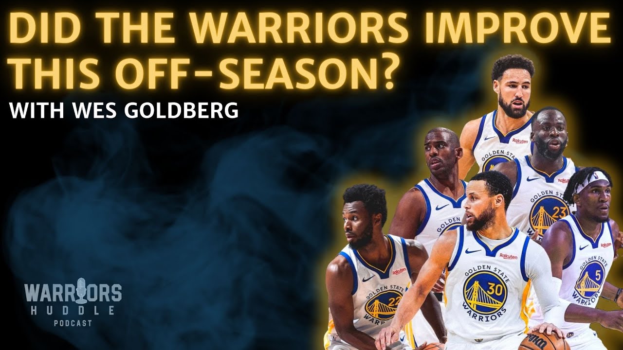 Did the Warriors Improve this Off-Season? with Wes Goldberg