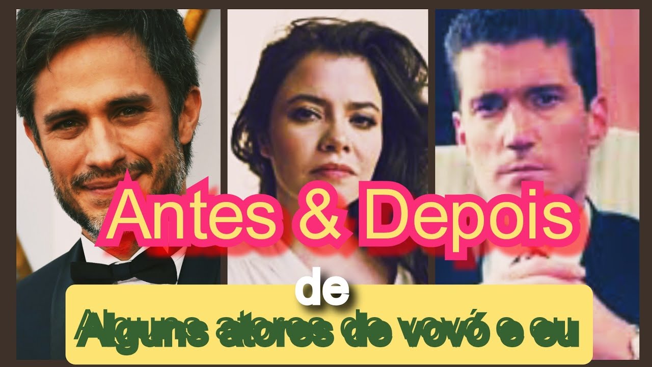 Antes e depois de alguns atores da novela mexicana vovó e eu