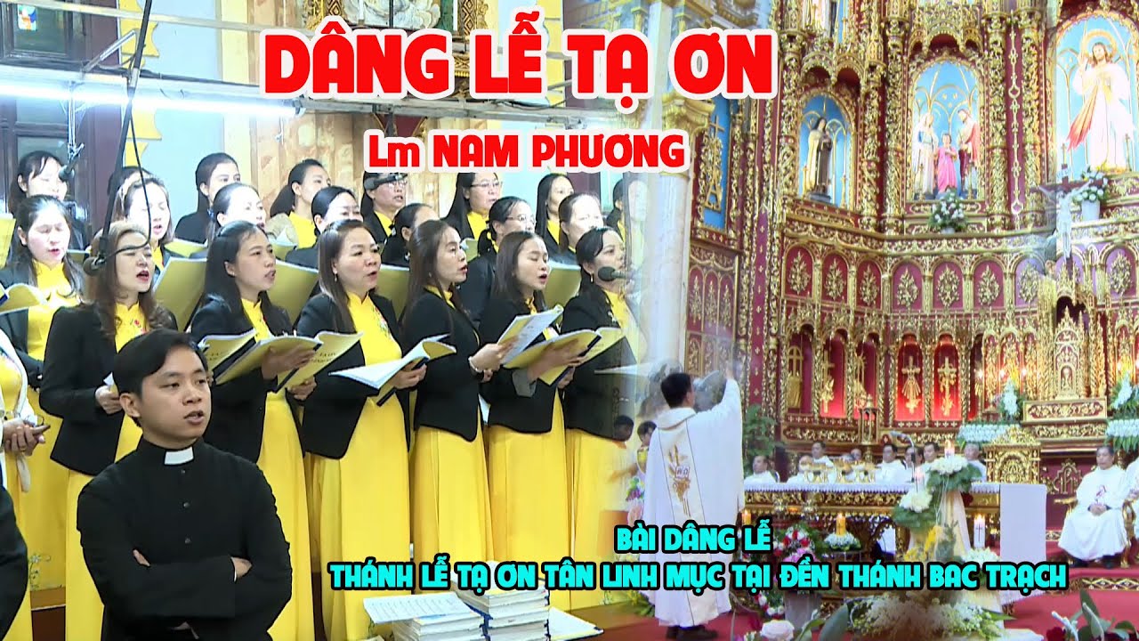 DÂNG LỄ TẠ ƠN -  Nam Phương l BÀI DÂNG LỄ TRONG THÁNH LỄ TẠ ƠN TÂN LINH MỤC TẠI ĐỀN THÁNH BÁC TRẠCH
