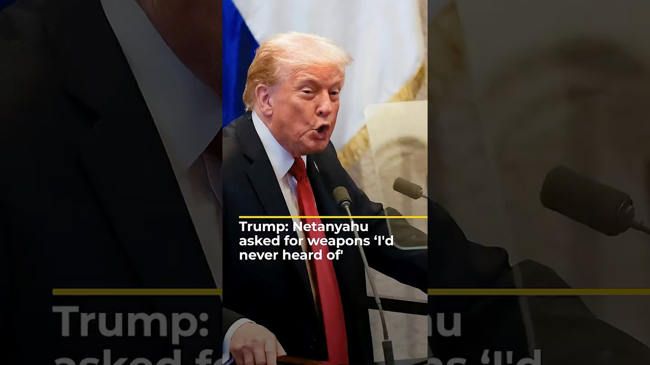 Trump says Netanyahu asked for weapons &lsquo;I'd never heard of' | AJ #shorts