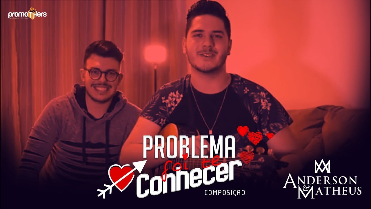 Anderson e Matheus - Problema Foi Te Conhecer (Composição)