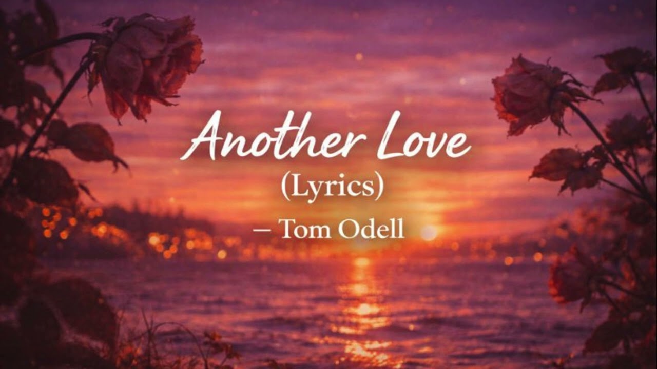 Another Love – Tom Odell (Lyrics)