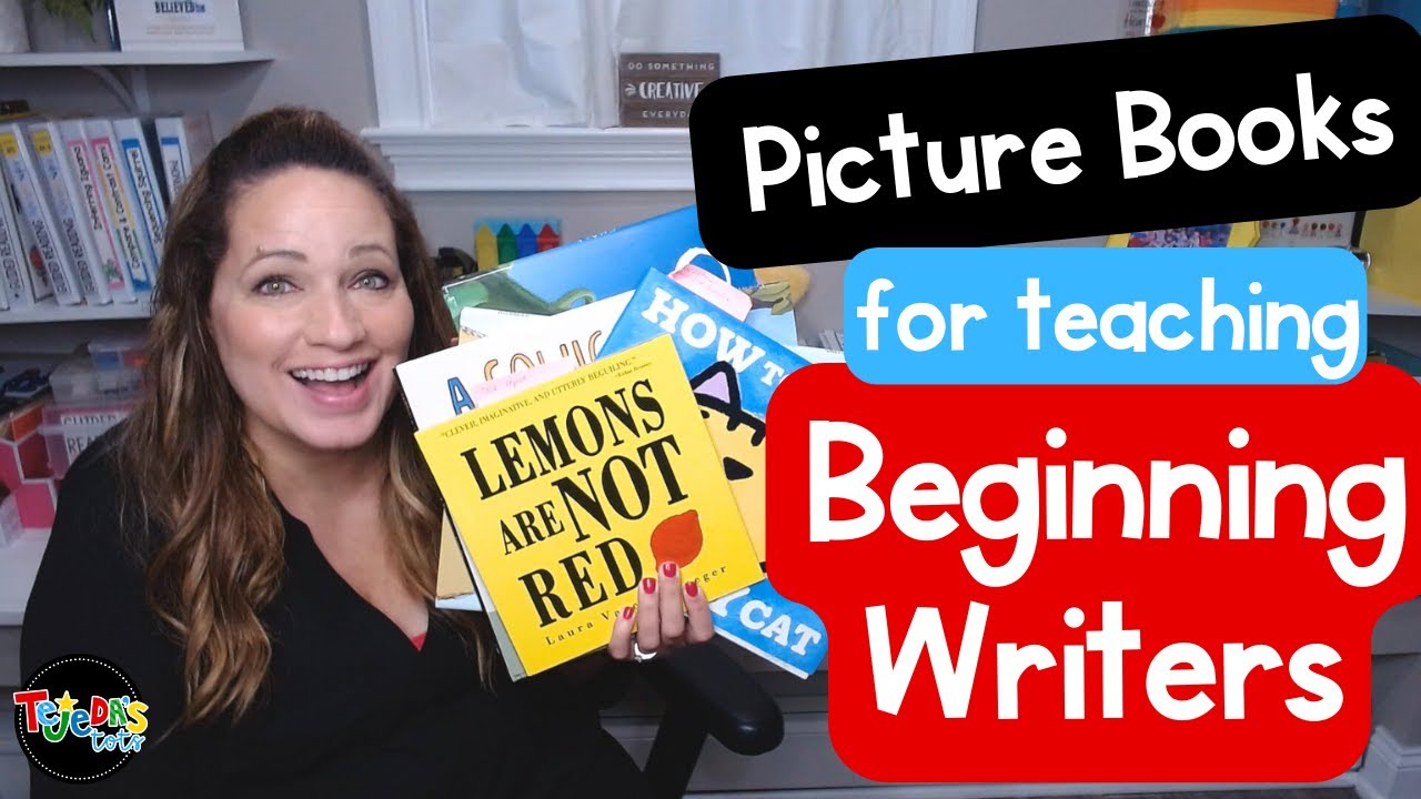Top 7 Picture Books for Teaching Beginning Writers