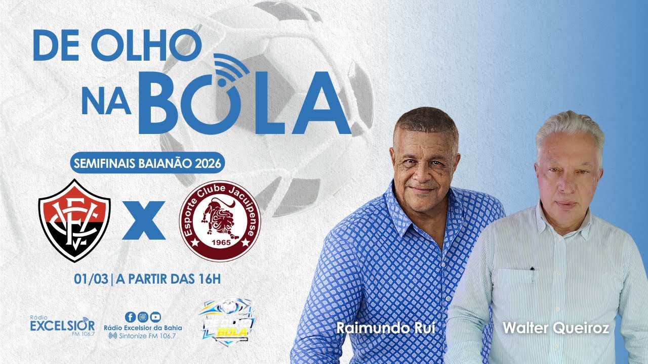 VITÓRIA x JACUIPENSE AO VIVO | Semifinal Baianão 2026 | Jornada 15h | De Olho na Bola