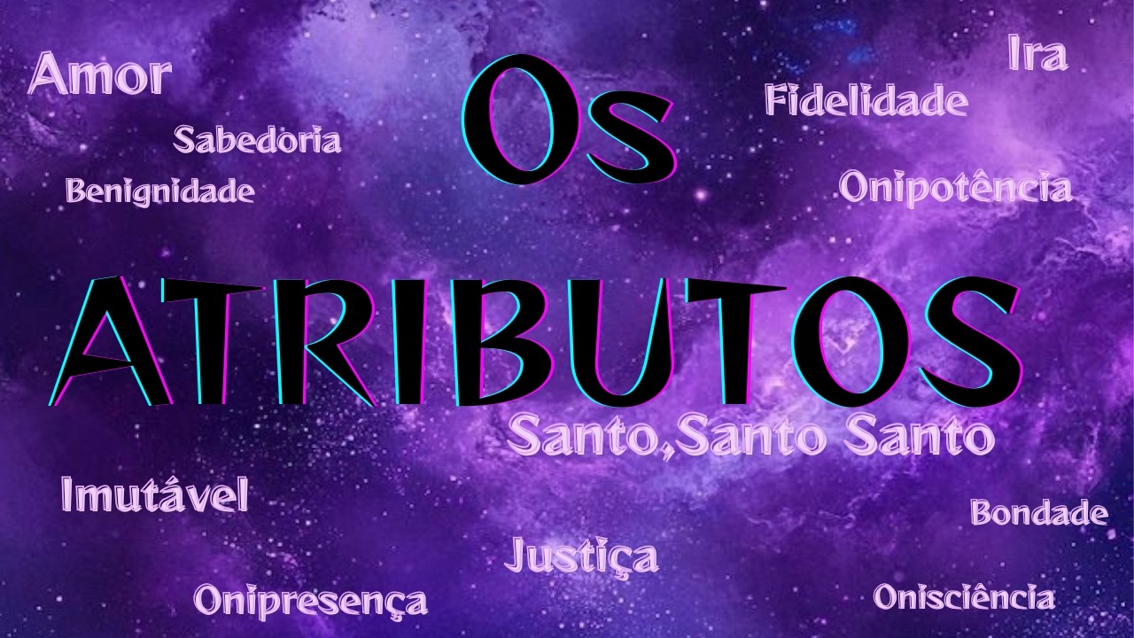 Os Atributos de Deus (ONIPOTÊNCIA)