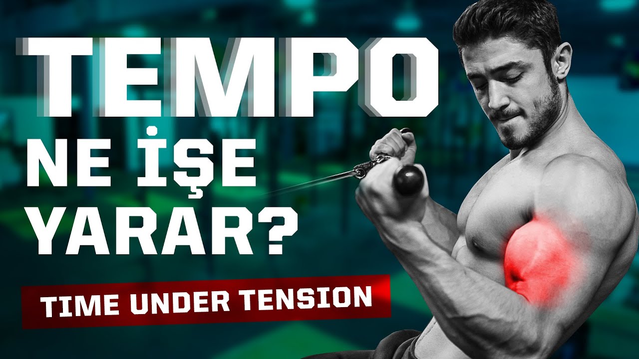 Time Under Tension (TUT) ve Tempo Nedir? (Yavaş Mı Hızlı Mı?)