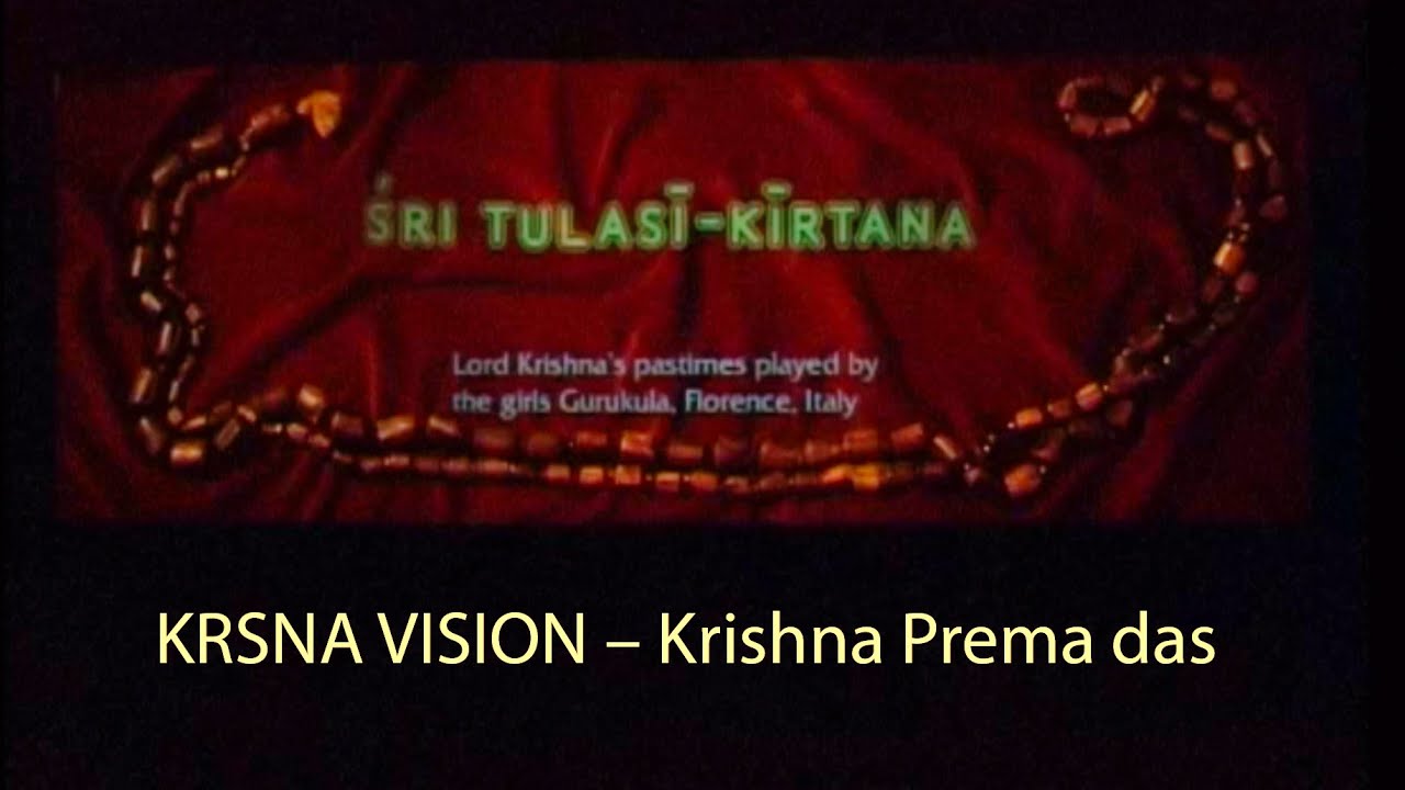 Krsna Vision Video 5 Sri Tulasi kirtana Produced and sung by Krishna Prema das and Nitya Trpta dd