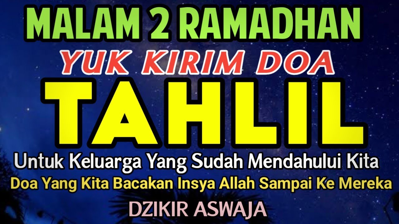 MALAM 2 RAMADHAN‼️ YUK KIRIM DOA TAHLIL UNTUK KELUARGA YANG SUDAH MENINGGALKAN KITA