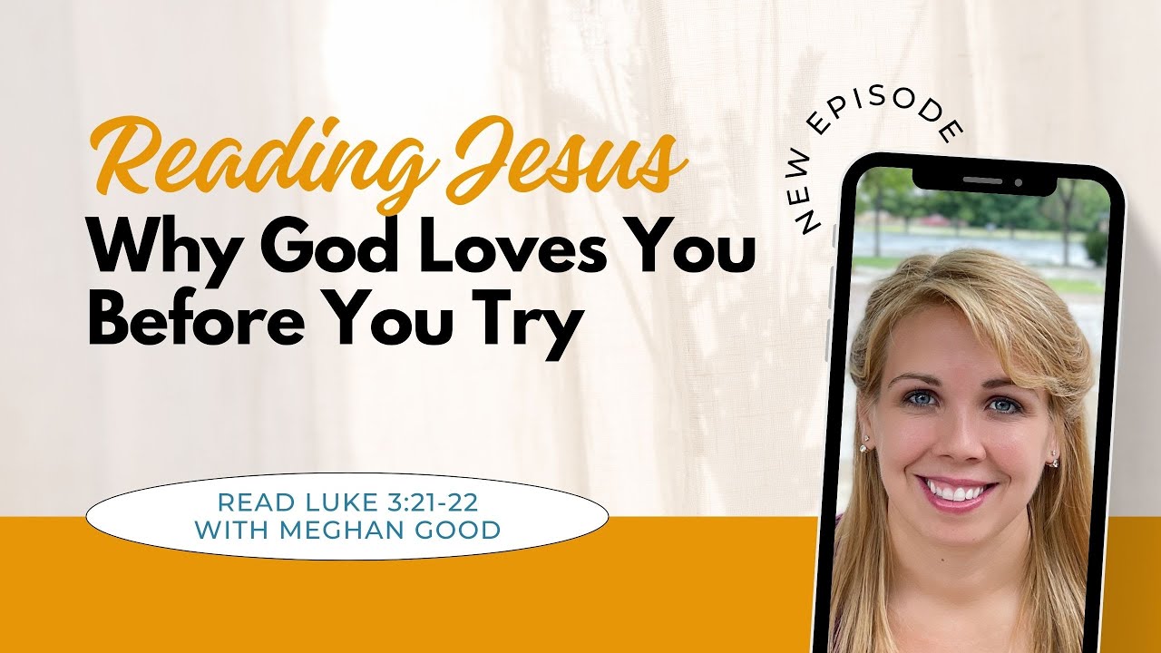 Why God Loves You Before You Try (Luke 3)