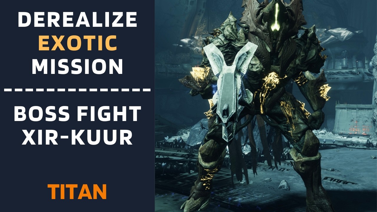 DEREALIZE Exotic Mission - XIR-KUUR SOLO Boss Fight with Titan [Destiny 2]