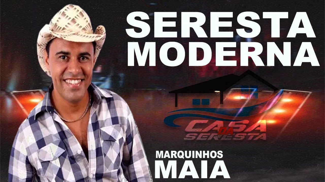 MARQUINHOS MAIA - SERESTA MODERNA - SERESTA PRA TOMAR UMA - O MELHOR DA SERESTA