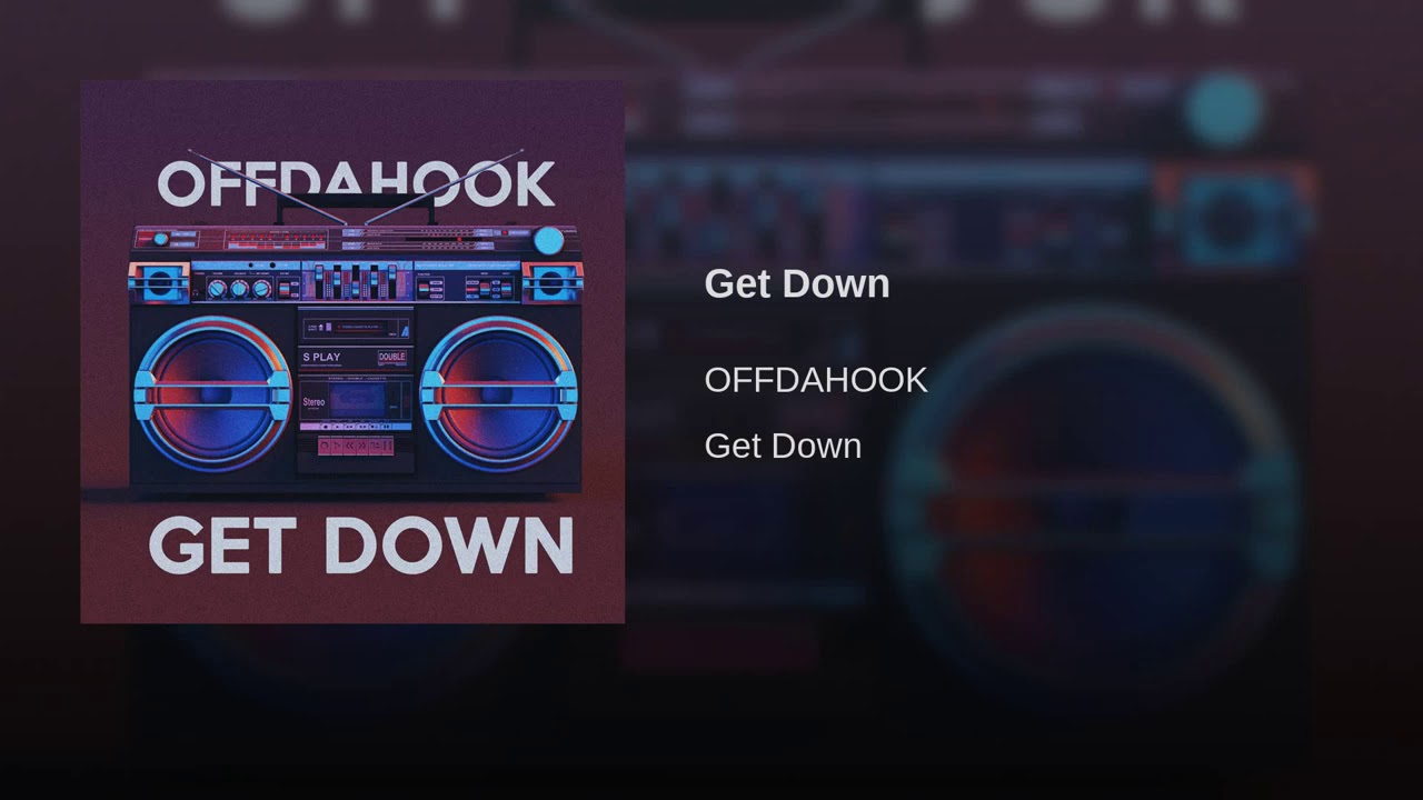 OFFDAHOOK - Get Down (Official Audio)