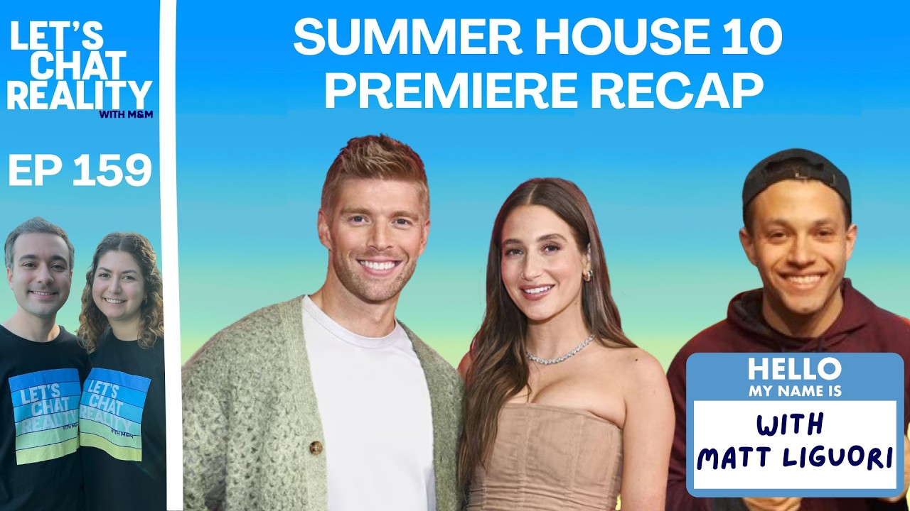 [FULL VIDEO] Ep 159: Chatting About Summer House 10 Premiere (with Matt Liguori)