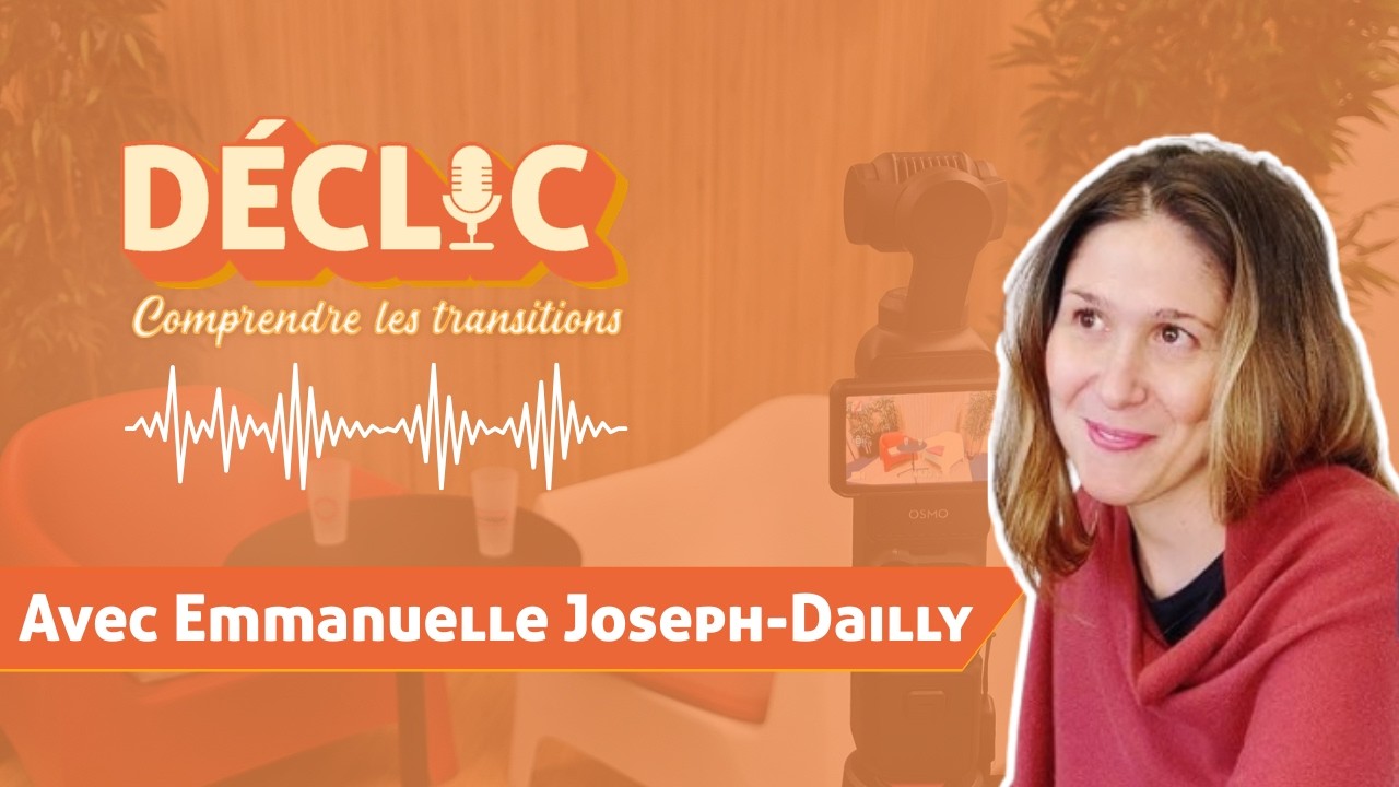 Déclic  #35 - Emmanuelle Joseph-Dailly 