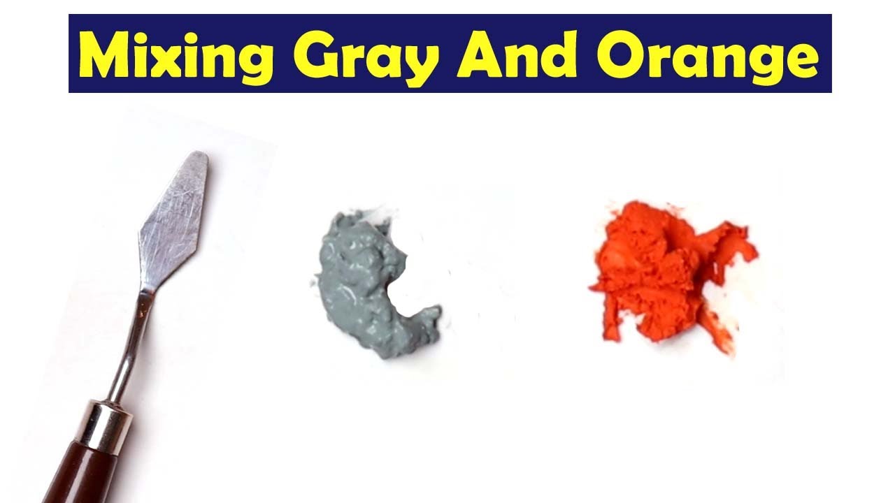 Mixing Gray And Orange - What Color Make Gray And Orange - Mix Acrylic Color