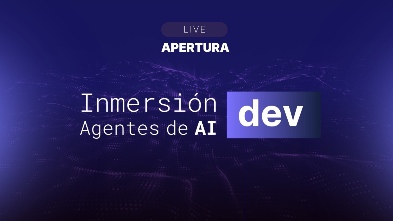 [INMERSIÓN DEV] LIVE APERTURA 13.03