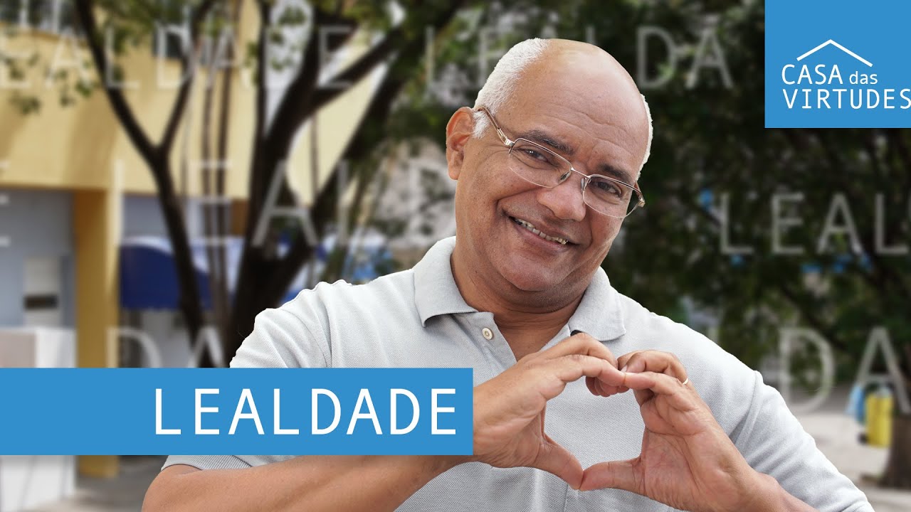 Como ser uma pessoa mais LEAL?