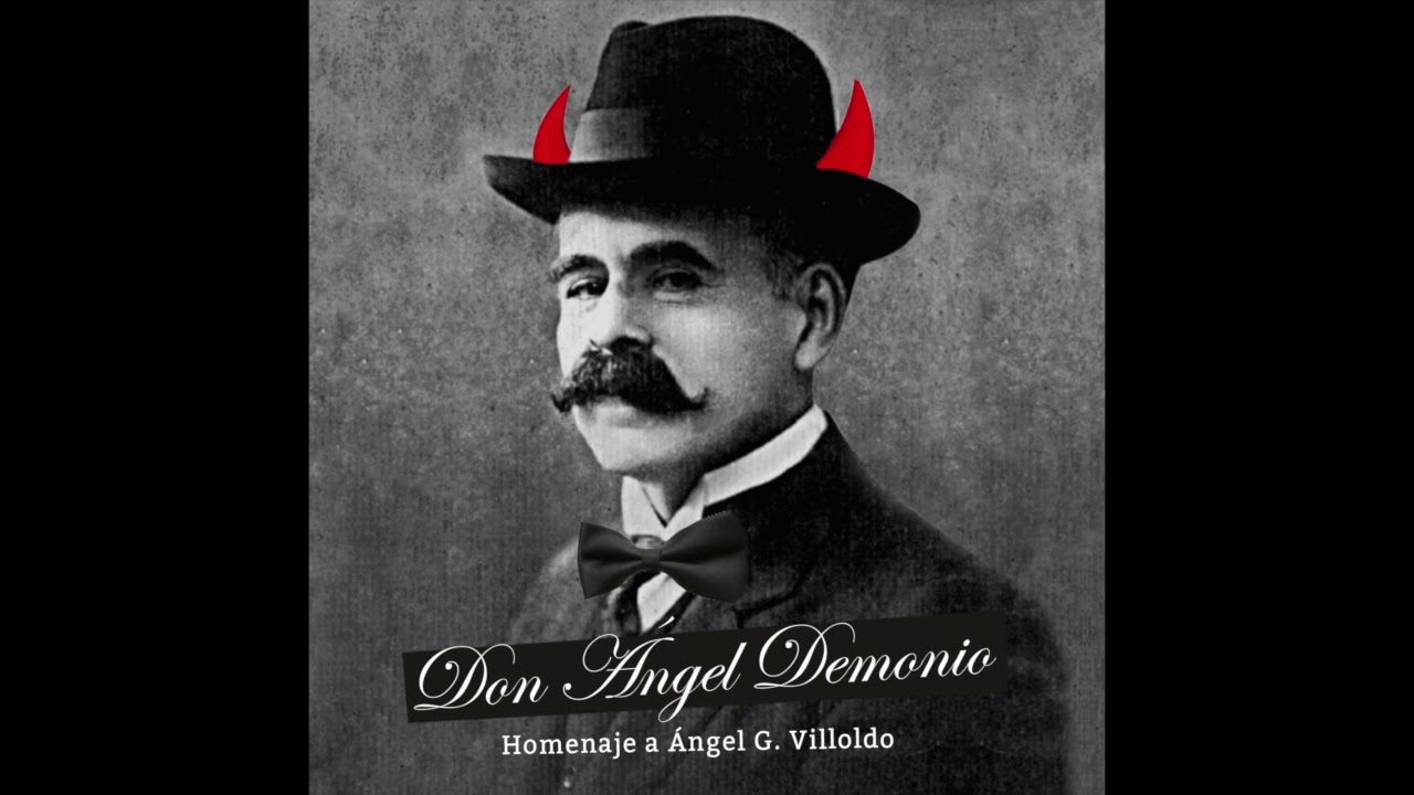 DON ÁNGEL DEMONIO - Homenaje a Ángel G. Villoldo