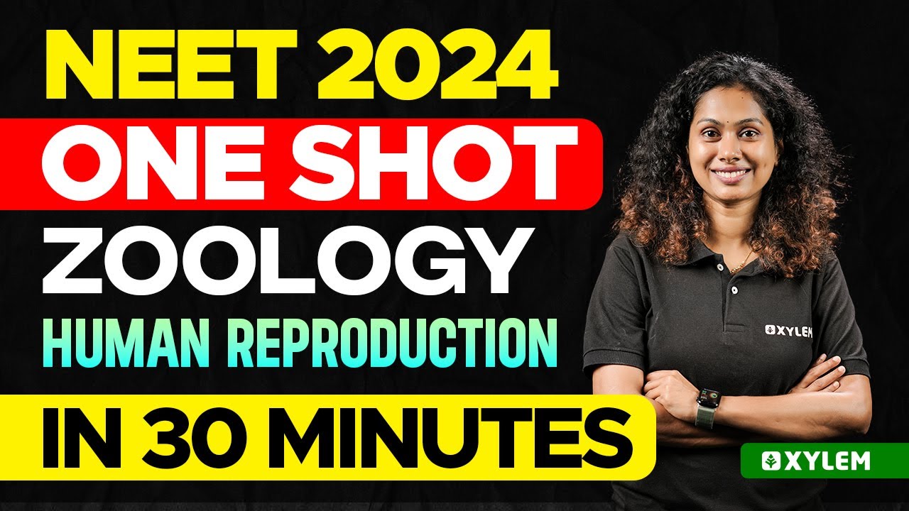 NEET 2024 One Shot : Zoology - Human Reproduction In 30 Minutes | Xylem NEET