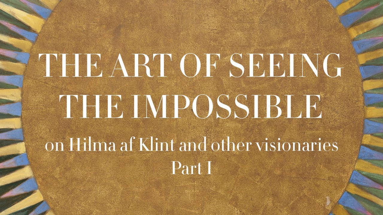 Del 1 - Hilma af Klint och andra visionärer - Konsten att se det osynliga