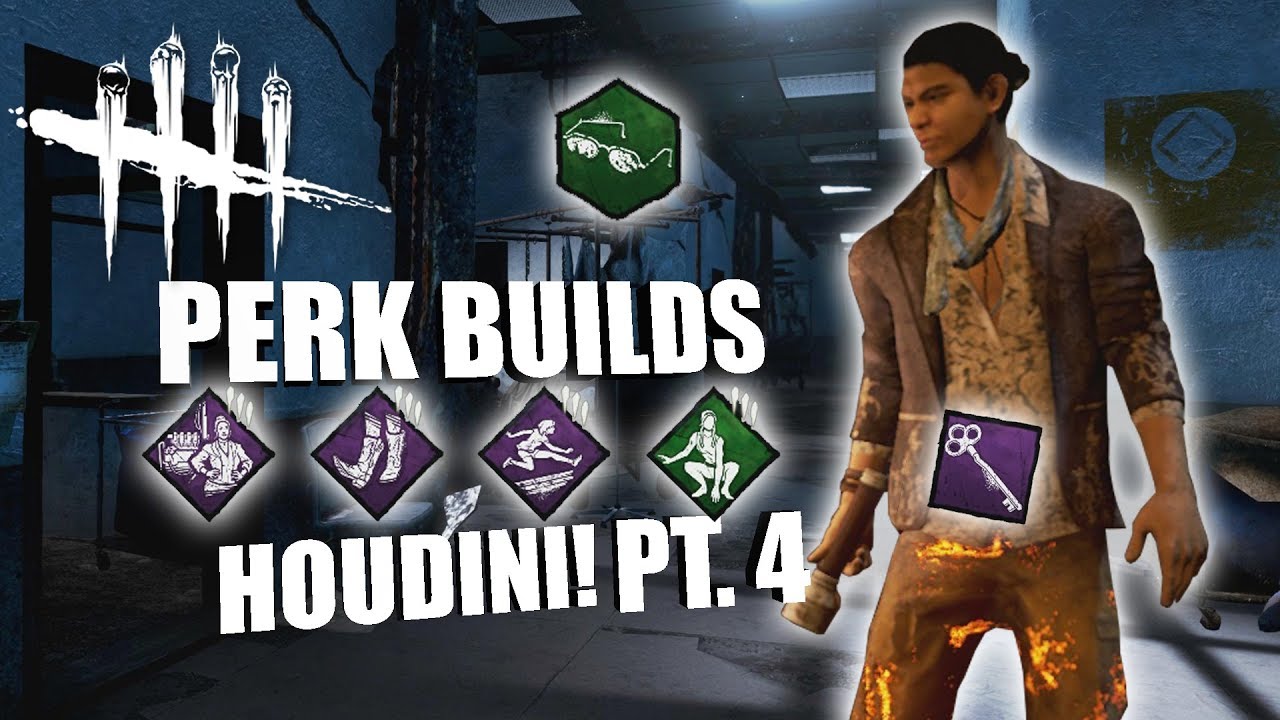 HOUDINI! PT. 4 | Dead By Daylight HOUDINI SURVIVOR PERK BUILDS