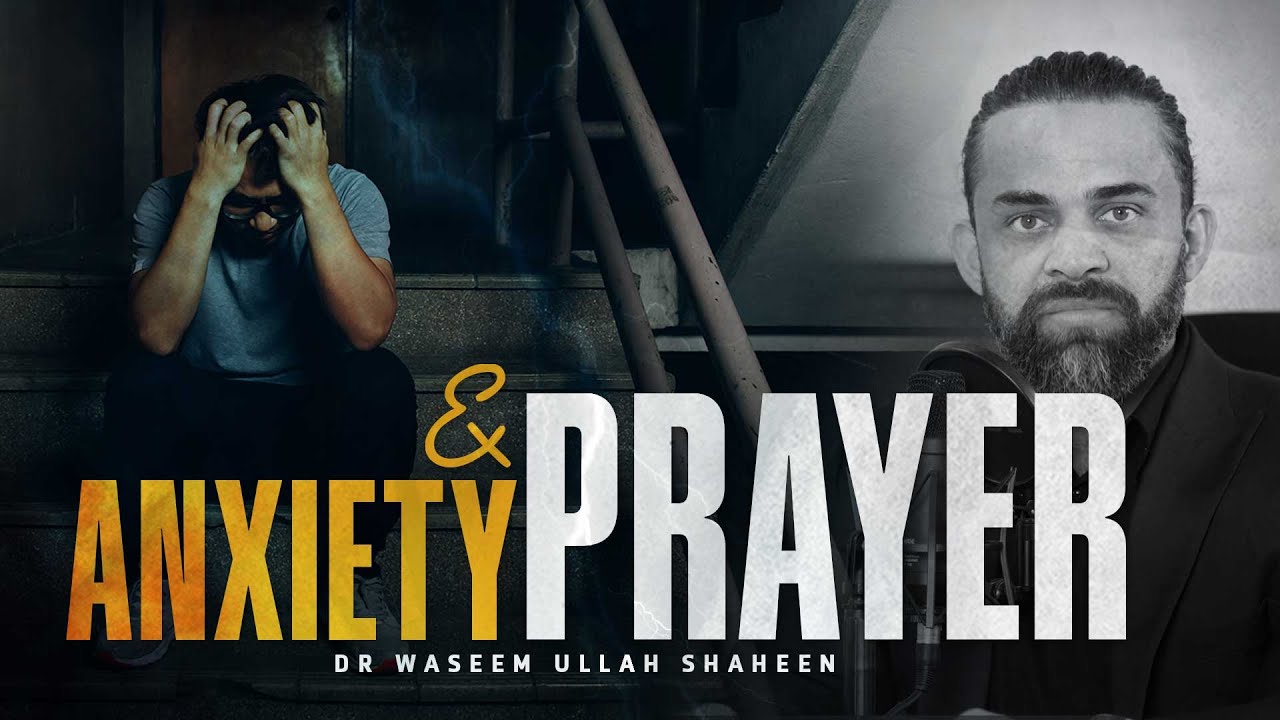 Conquering Anxiety in Times of Distress | Dr Waseem