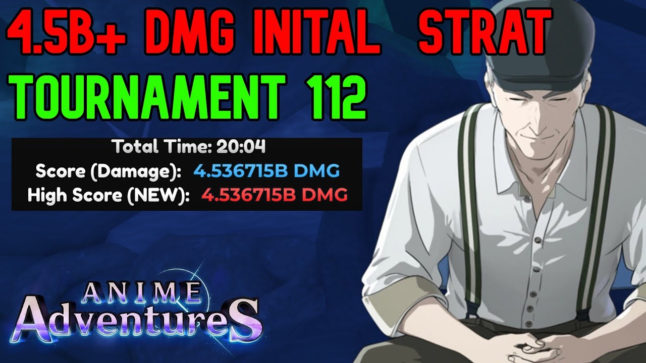 4.5B DMG INITAL STRAT TOURNAMENT 112 | Anime Adventures