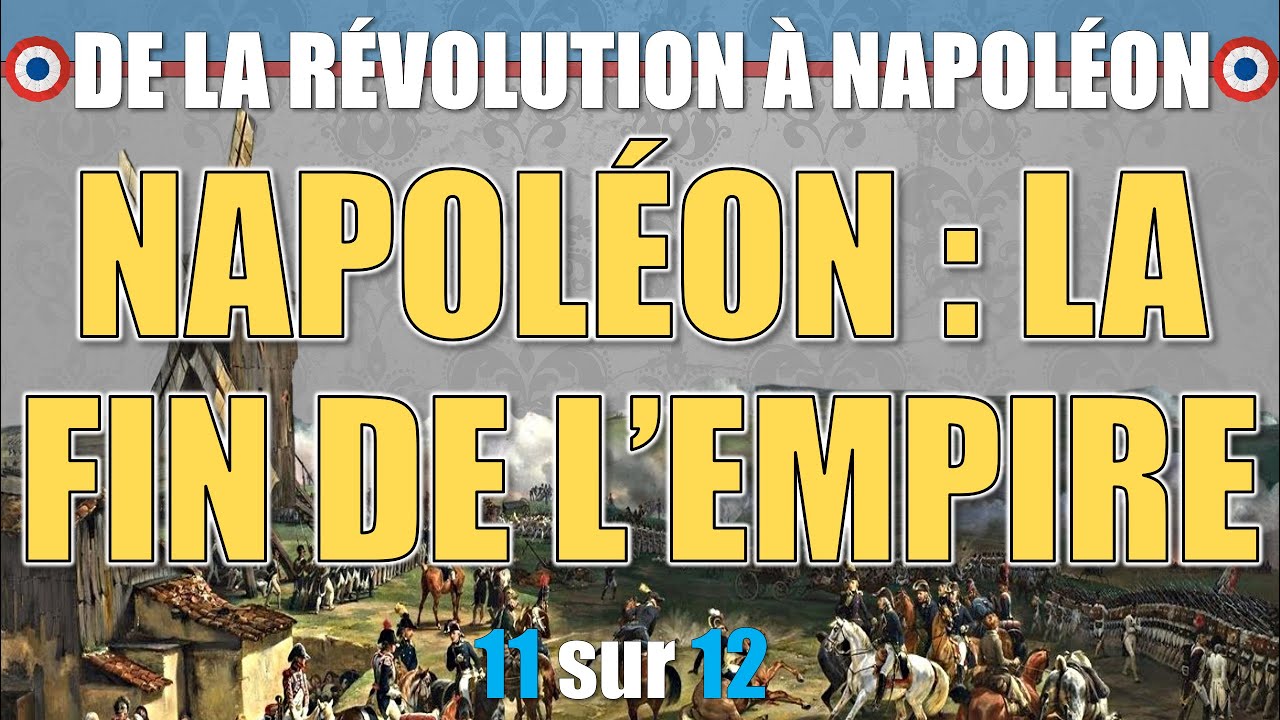 Révolution française - 11 Napoléon, la fin de l'empire