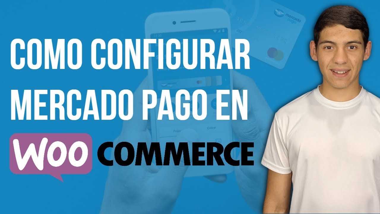 Cómo INTEGRAR Mercado Pago en WooCommerce