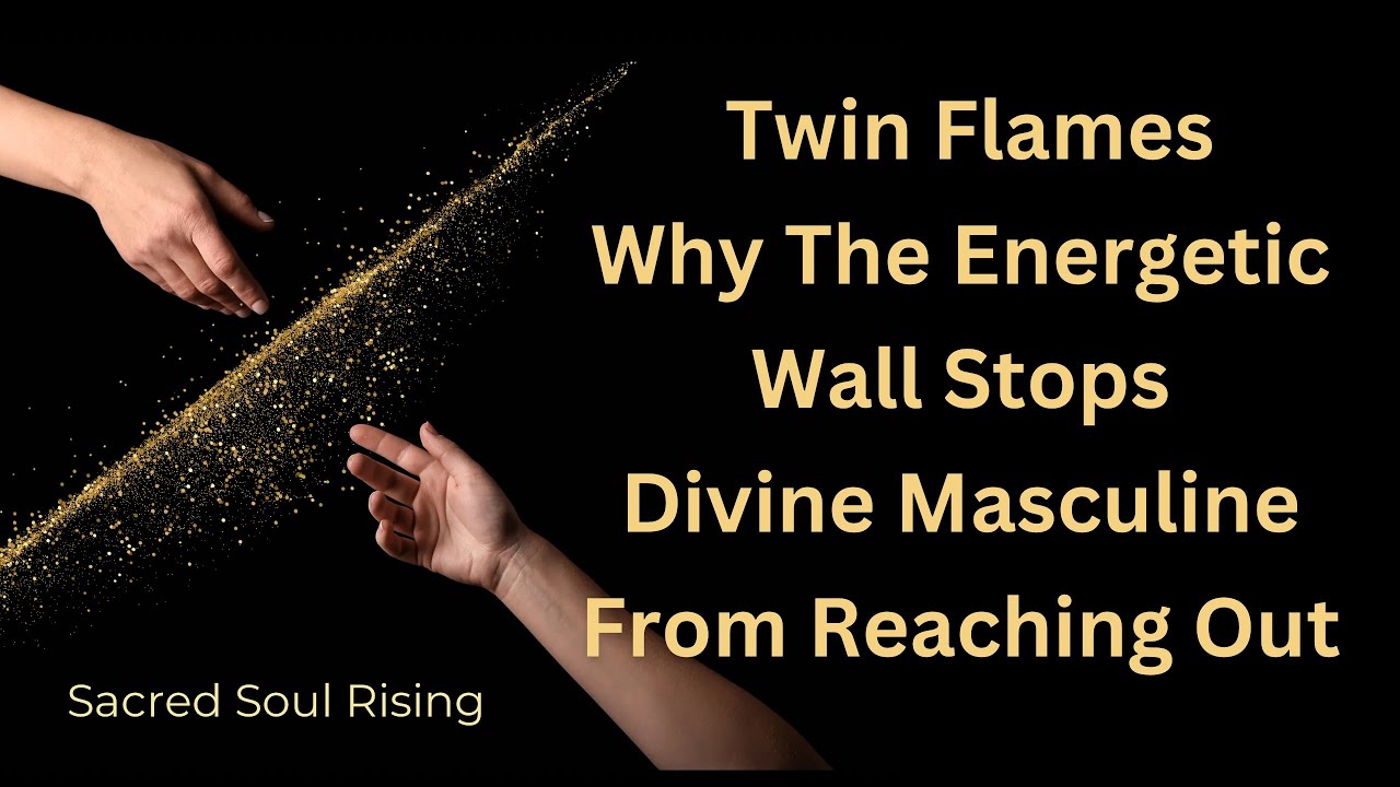 Twin Flames 🔥 Why The Energetic Wall Stops Divine Masculine From Reaching Out 🦚