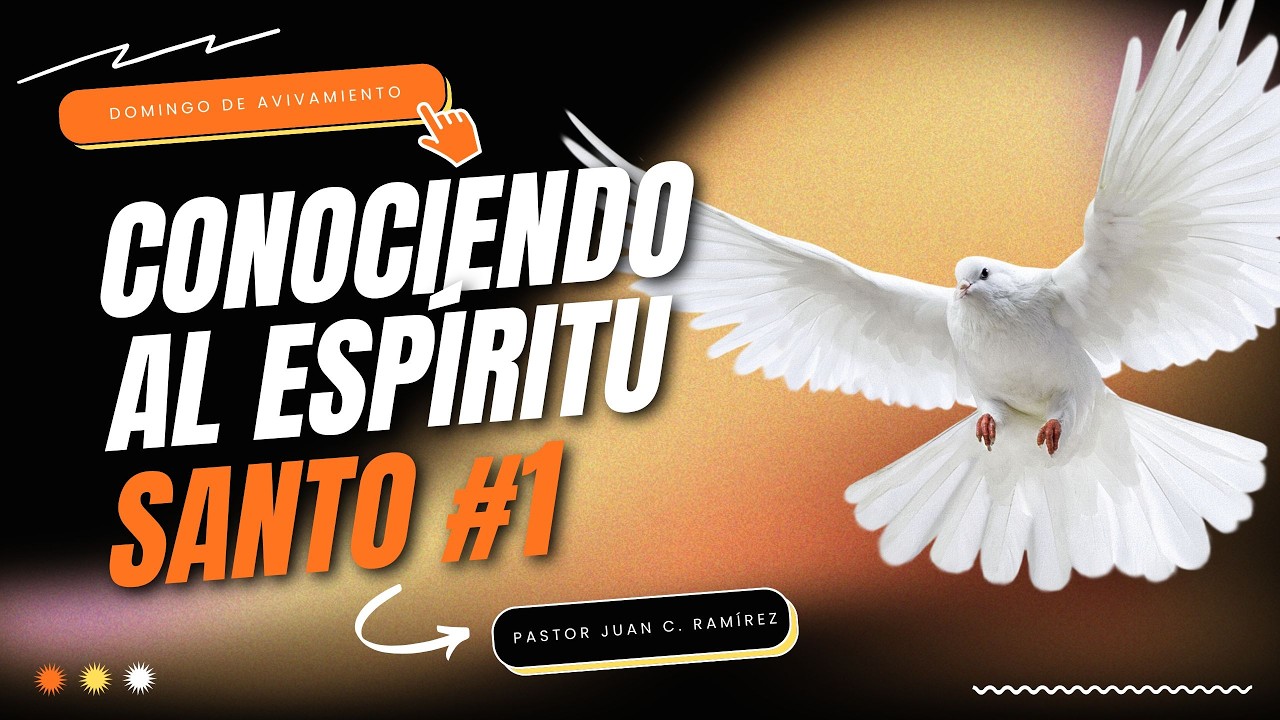 CONOCIENDO AL ESPÍRITU SANTO #1 | DOMINGO DE AVIVAMIENTO | Pastor Juan C. Ramírez