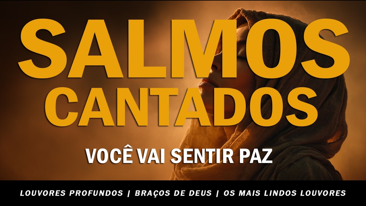 1 Hora de SALMOS EM LOUVORES CANTADOS | A Cura Que Acontece Quando a Alma Canta para Deus