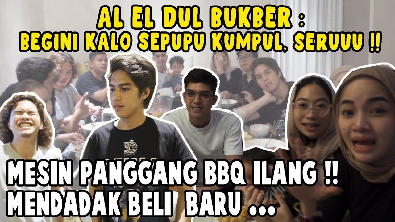 BUKBER SEPUPU AL EL DUL !! SERU NYA KALO SEMUA SE-FREKUENSI .. KEPOIN YANG BARU DARI EL RUMI ..