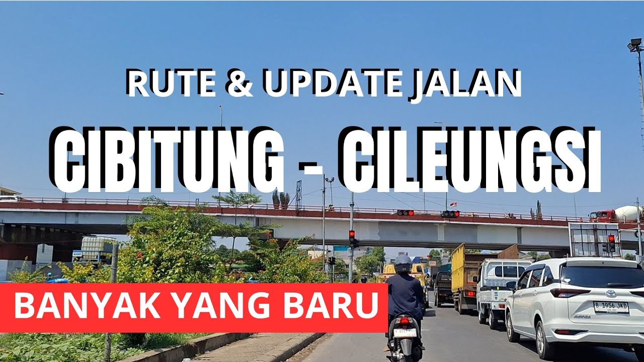 RUTE JALAN CIBITUNG - CILEUNGSI LEWAT SETU | Banyak Yang Baru